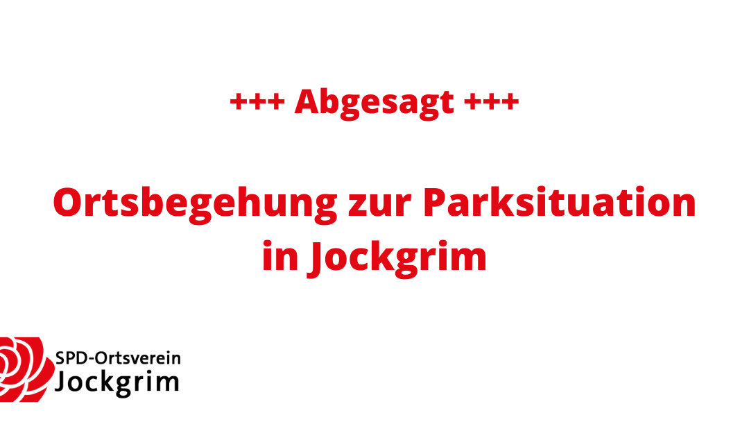 +++ ABGESAGT+++ BEGEHUNG ZUR PARKSITUATION IN JOCKGRIM